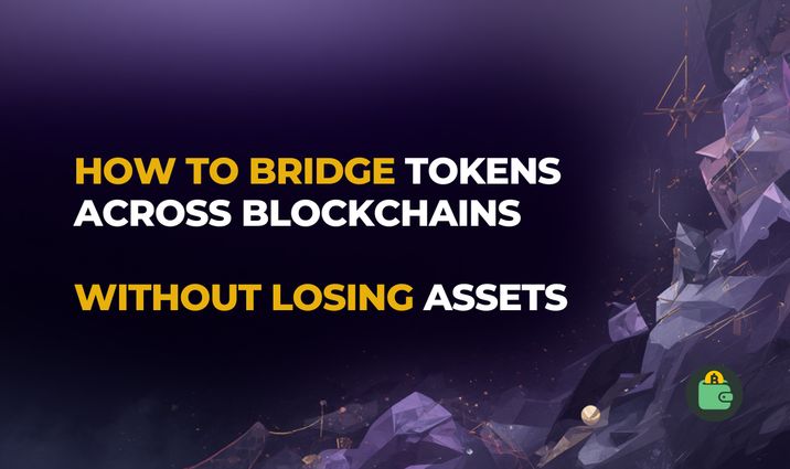 How to Bridge Tokens Across Blockchains Without Losing Your Assets