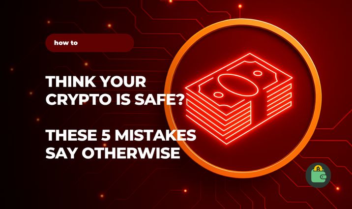 Think Your Crypto Is Safe? These 5 Mistakes Say Otherwise