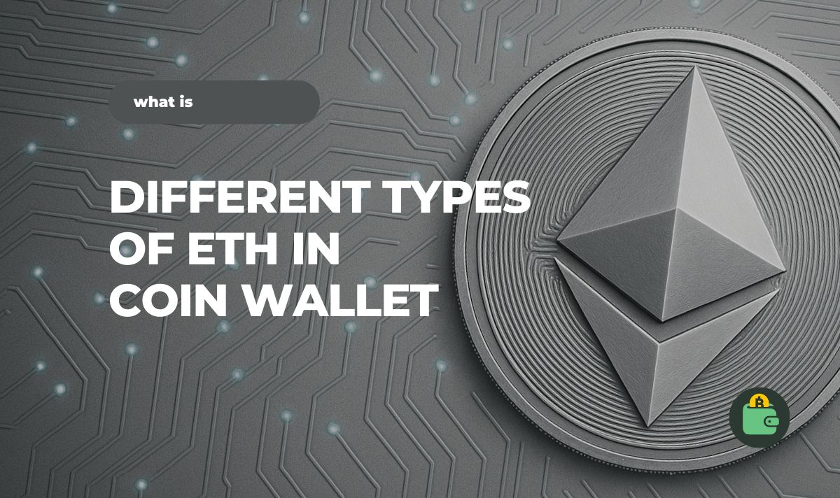 Why are there several different types of ETH in Coin Wallet? | Coin Wallet