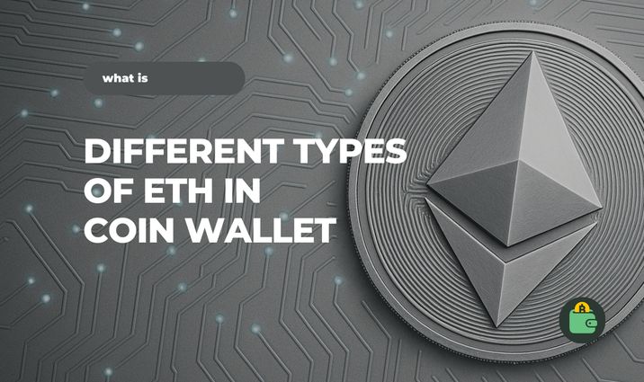 Why are there several different types of ETH in Coin Wallet? Why are there several different types of ETH in Coin Wallet?