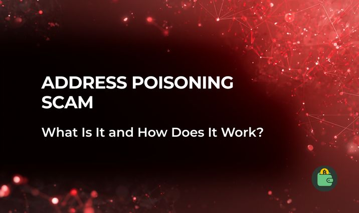 How the Address Poisoning Scam Targets Your Crypto Wallet