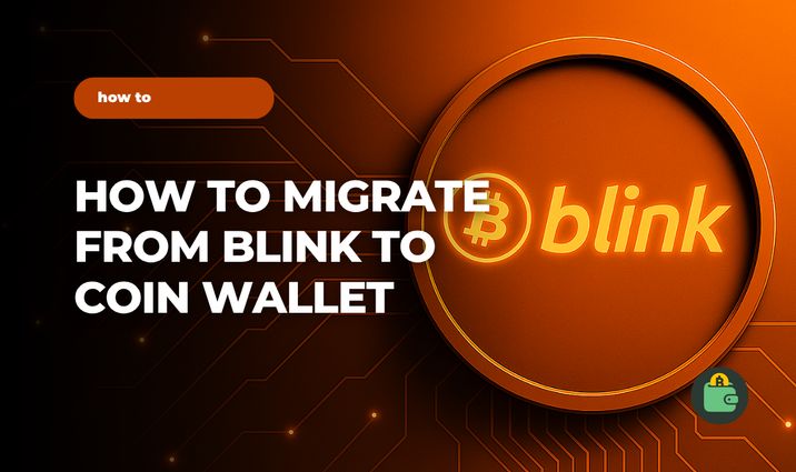 How to Migrate from Blink to Coin Wallet