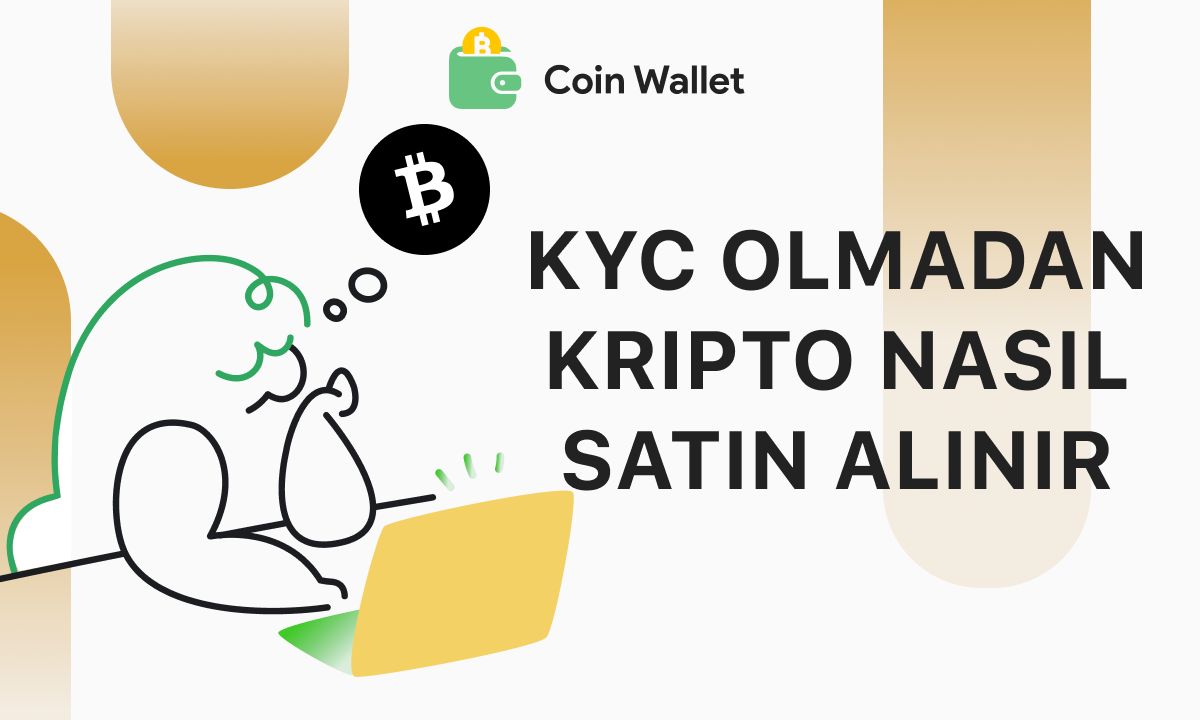 KYC Olmadan Kripto Nasıl Satın Alınır | Coin Wallet