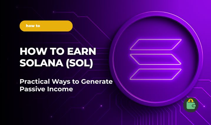 How to Earn Solana (SOL): Practical Ways to Generate Passive Income