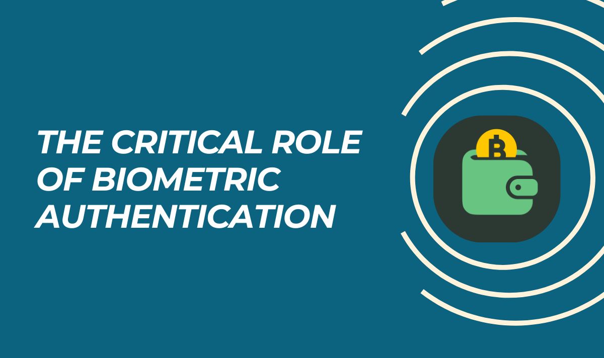 The Critical Role of Biometric Authentication in Securing Your Assets |  Coin Wallet
